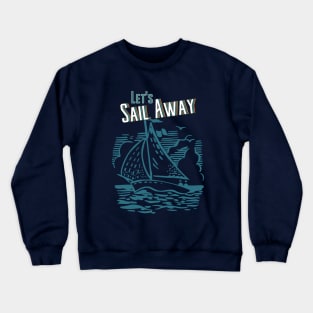 Let's Sail Away Crewneck Sweatshirt